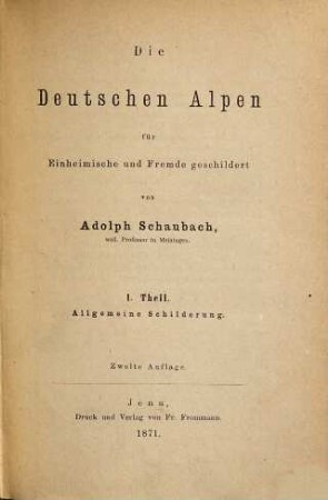 Die deutschen Alpen : ein Handbuch für Reisende durch Tyrol, Österreich, Steyermark, Illyrien, Oberbayern und die anstoßenden Gebiete ; für Einheimische und Fremde geschildert, 1. Allgemeine Schilderung