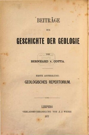 Beiträge zur Geschichte der Geologie, 1. Geologisches Repertorium : mit einem vollständigen Index