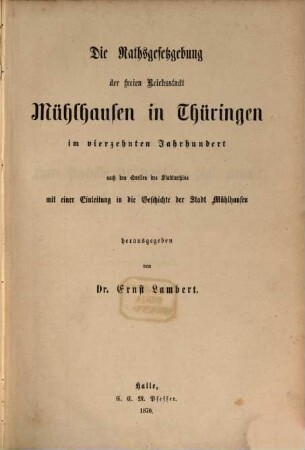 Die Rathsgesetzgebung der freien Reichsstadt Mühlhausen in Thüringen im vierzehnten Jahrhundert