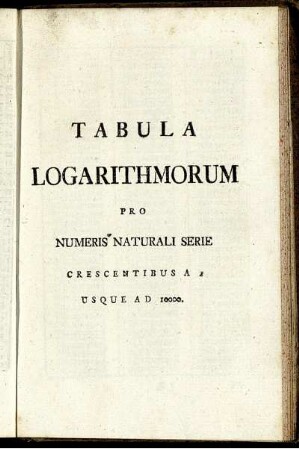 Tabula Logarithmorum Pro Numeris Naturali Serie Crescentibus A Usque AD 10000.
