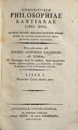 Disquisitionum Philosophiae Kantianae Libri Duo : Quorum Primus Criticen Rationis Purae, Alter Sic Dictam Fundationem Metaphysices Morum Examinat, 1. Disquiritur Critice rationis purae