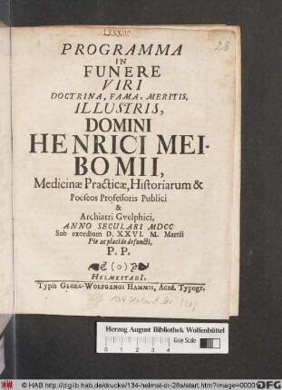 Programma In Funere Viri Doctrina, Fama, Meritis, Illustris, Domini Henrici Meibomii, Medicinae Practicae, Historiarum & Poeseos Professoris Publici & Archiatri Guelphici, Anno Seculari MDCC Sub exordium D. XXVI. M. Martii Pie ac placide defuncti, P.P.