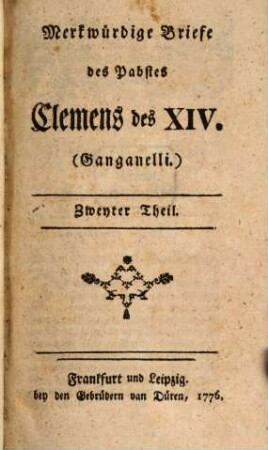 Merkwürdige Briefe des Pabstes Clemens des XIV. (Ganganelli), 2