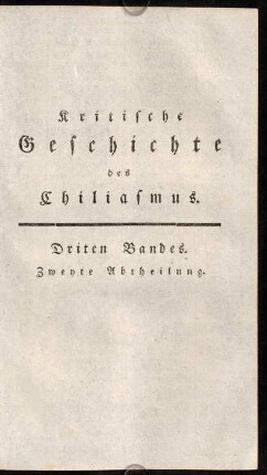 253-516, Kritische Geschichte des Chiliasmus. Dritten Bandes. Zweyte Abtheilung.