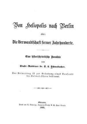 Von Heliopolis nach Berlin oder: die Verwandtschaft ferner Jahrhunderte : eine historisch-kritische Parallele / von S. L. Schwabacher