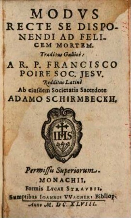 Modus recte se disponendi ad felicem mortem : traditus Gallicè ... Redditus Latinè ...
