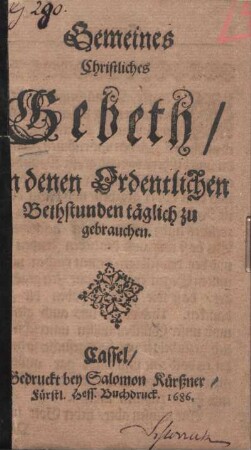 Gemeines Christliches Gebeth : in denen Ordentlichen Bethstunden täglich zu gebrauchen