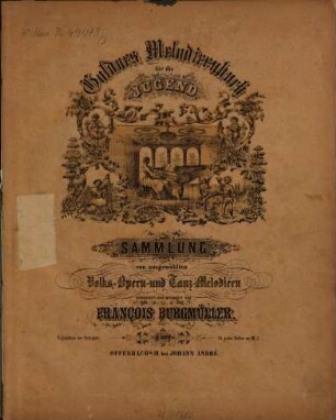 Goldenes Melodieenbuch für die Jugend : Sammlung von ausgewählten Volks-, Opern- und Tanz-Melodien, 3. Nr. 38-55. - Pl.-Nr. 6896. - 17 S.