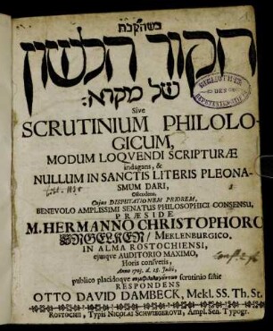 [...] Sive Scrutinium Philologicum, Modum Loquendi Scripturæ indigans, & Nullum In Sanctis Literis Pleonasmum Dari, Ostendens