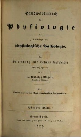 Handwörterbuch der Physiologie mit Rücksicht auf physiologische Pathologie : mit Kupfern und in den Text eingedruckten Holzschnitten. 4