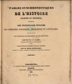 Tables synchronistiques de l'histoire ancienne et moderne : contenant les principales époques de l'histoire politique, religieuse et littéraire, ainsi que celles des inventions et des découvertes les plus importantes