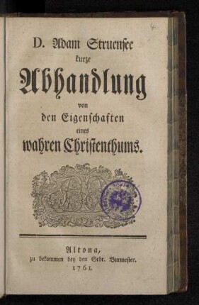 D. Adam Struensee kurze Abhandlung von den Eigenschaften eines wahren Christenthums