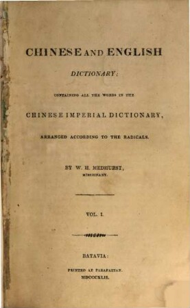 Chinese and English Dictionary : containing all the word in the Chinese imperiale dictionary, arranged according to the radicals, 1