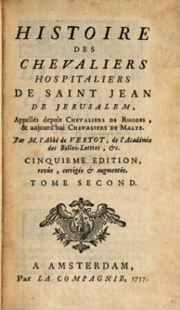 Histoire Des Chevaliers Hospitaliers De Saint Jean de Jerusalem, Appellés depuis Chevaliers De Rhodes & aujourd'hui Chevaliers De Malte, 2