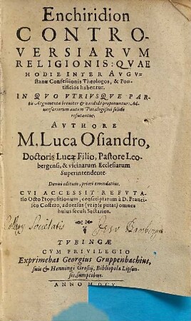 Enchiridion Controversiarum Religionis: Quae Hodie Inter Augustanae Confessionis Theologos, & Pontificios habentur : In Quo Utriusque Partis Argumenta breviter & candide proponuntur: Adversariorum autem Paralogismi solide refutantur