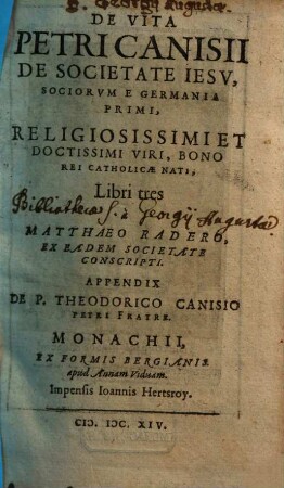 De Vita Petri Canisii De Societate Iesv, Sociorvm E Germania Primi, Religiosissimi Et Doctissimi Viri, Bono Rei Catholicae Nati : Libri tres