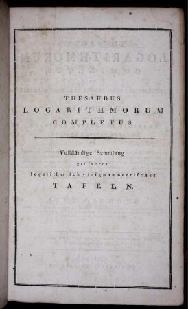 Vollständige Sammlung grösserer logarithmisch-trigonometrischer Tafeln