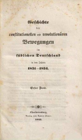 Geschichte der constitutionellen und revolutionären Bewegungen im südlichen Deutschland in den Jahren 1831 - 1834, 1