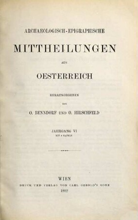 Archaeologisch-epigraphische Mittheilungen aus Oesterreich-Ungarn. 6. 1882
