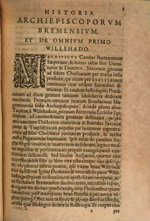 Historia Archiepiscoporvm Bremensivm : A Tempore Karoli Magni Vsqve Ad Karolvm IIII., Id est, à Willehado omnium Archiepiscoporum Bremensium primo, vsque ad Gothafredum XXXII. ab incerto auctore deducta ... ; Ex Bibliotheca Generosi ac Illustris Domini Henrici Ranzovii Producis Cimbrici