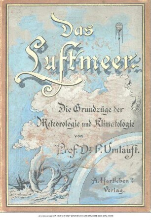 Das Luftmeer : die Grundzüge der Meteorologie und Klimatologie nach den neuesten Forschungen gemeinfasslich dargestellt
