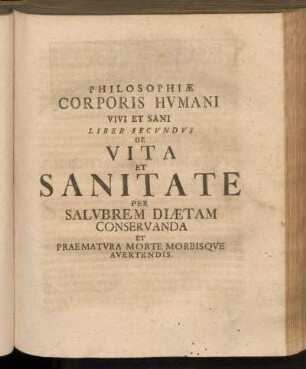 Philosophiae Corporis Hvmani Vivi Et Sani Liber Secvndvs