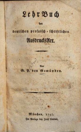LehrBuch der deutschen prosaisch-schriftlichen AusdrucksArt