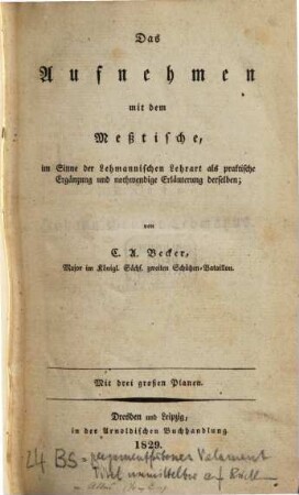 Das Aufnehmen mit dem Meßtische : im Sinne der Lehmannischen Lehrart als praktische Ergänzung und nothwendige Erläuterung derselben