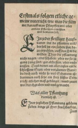 Erstmals folgen etliche gemeine unterricht/ wie man die stämme/ darauff man Pfropffen wil/ oder andere Pflantzen erwehlen und bewaren soll.
