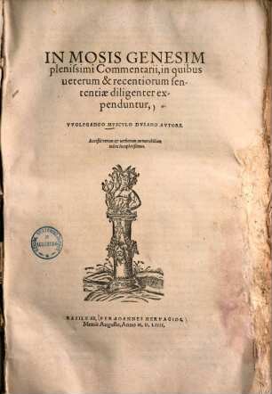 In Mosis Genesim plenissimi Commentarii : in quibus veterum & recentiorum sententiae diligenter expenduntur