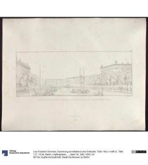 Sammlung architektonischer Entwürfe. Tafel 149 ( = Heft 21, Tafel 127, 1834): Berlin, Kupfergraben. Packhof. Perspektivische Ansicht von der Schlossbrücke nach Norden