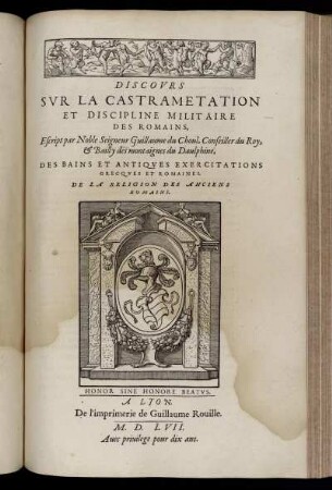 Discovrs Svr La Castrametation Et Discipline Militaire Des Romains, Escript par Noble Seigneur Guillaume du Choul, Conseiller du Roy, ... Des Bains Et Antiques Exercitations Grecques Et Romaines. De La Religion Des Anciens Romains.