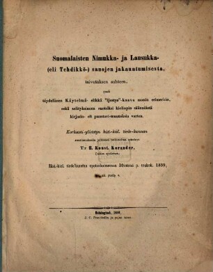Suomalaisten Nimukka- ja Lausukka (eli Tehdikkö-) sanojen jakauntumisesta taivutuksen suhteen .... : (Über die Conjugation der finnischen Verba.)