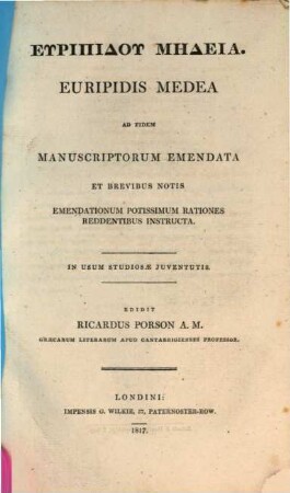 Euripidu Mēdeia : ad fidem manuscriptorum emendata et brevius notis emendationum potissimum rationes reddentibus instructa ; in usum studiosae juventutis = Euripidis Medea