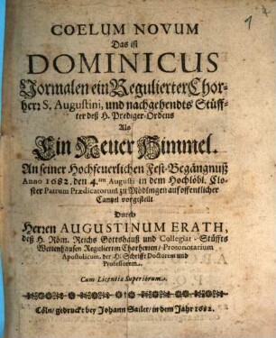 Coelum novum, das ist Dominicus, vormalen ein regulierter Chorherr S. Augustini, und nachgehendts Stüffter deß H. Prediger-Ordens als Ein Neuer Himmel