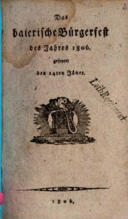 Das baierische Bürgerfest des Jahres 1806 : gefeyert den 14ten Jäner
