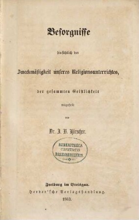Besorgnisse hinsichtlich der Zweckmäßigkeit unseres Religionsunterrichtes