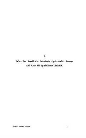 I. Ueber den Begriff der Invariante algebraischer Formen und über die symbolische Methode.