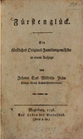 Fürstenglück : Ein fürstliches Original-Familiengemählde in einem Aufzuge