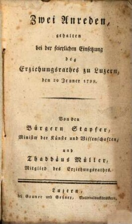 Zwei Anreden, gehalten bei der feierlichen Einsetzung des Erziehungsrathes zu Luzern : den 20. Jenner 1799
