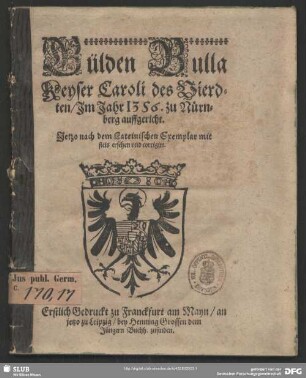 Gülden Bulla Keyser Caroli des Vierdten, Im Jahr 1356. zu Nürnberg auffgericht
