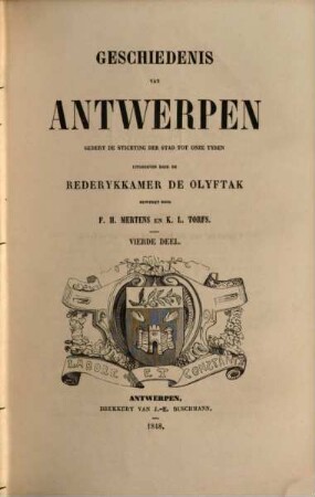 Geschiedenis van Antwerpen sedert de Stichting der Stad tot onze Tyden uitgegeven door de Rederykkamer de Olyftak. 4