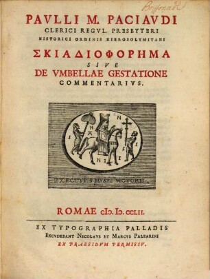 Paulli M. Piciaudi Skiadiophorēma Sive De Umbellae Gestatione Commentarius