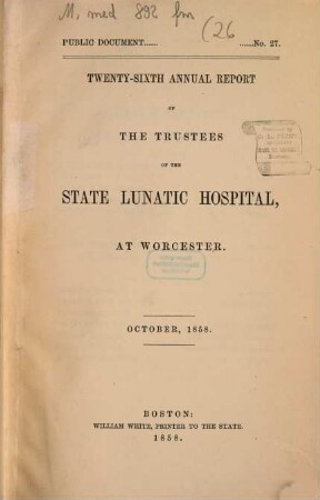 Reports and other documents relating to the State Lunatic Hospital at Worcester, 26. 1858, Okt.