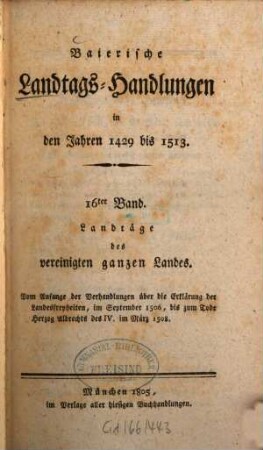 Baierische Landtags-Handlungen in den Jahren 1429 bis 1513, 16. Landtäge des vereinigten ganzen Landes