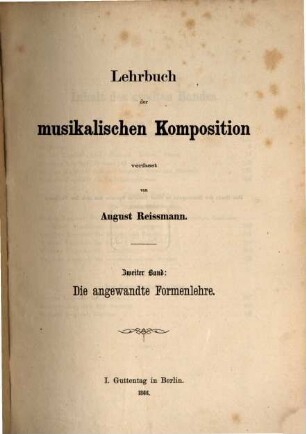 Lehrbuch der musikalischen Komposition. 2, Die angewandte Formenlehre.