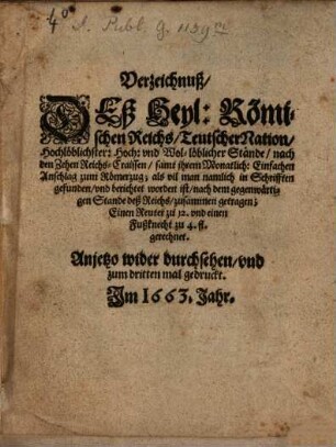 Verzeichnuß des Heyl. Römischen Reichs Teutscher Nation Hochlöblichster, Hoch- und Wol-löblicher Ständ, nach den zehen Reichs-Craissen, samt ihrem monatlich einfachen Anschlag zum Römerzug ...