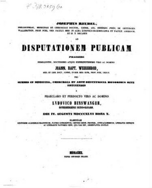 Joseph Reubel, ad disp. publ. pro summis in medicina, honoribus rite obtinendis a, Ludov. Binswanger. Osterberg ... habendam ... invitat : (Insant theses var. argumenti medici)