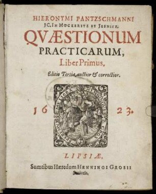 1: Hieronymi Pantzschmanni Ic. In Mockeritz Et Iesnitz, Quaestionum Practicarum, Liber Primus.