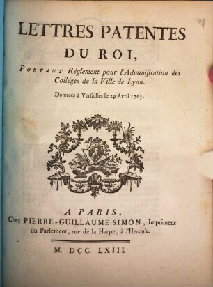Lettres patentes du Roi, portant réglement pour l'administration des collèges de la ville de Lyon